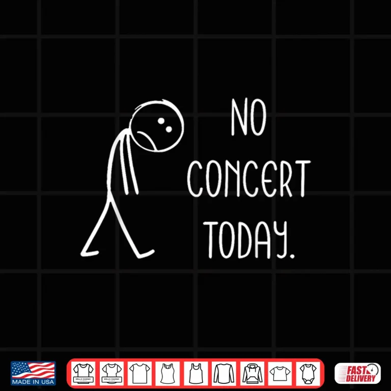 Design Sad Stick Figure Music Concert Lovers No Concert Today Shirt