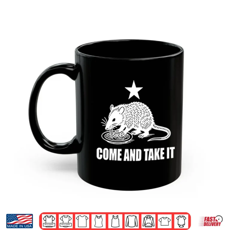 Mug Come And Take It Opossum Shirt
