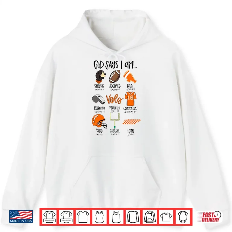 Hoodie God Says I Am Tennessee Vols Shirt