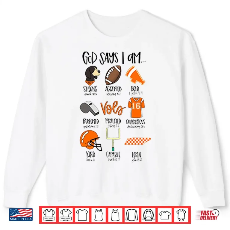 Sweatshirt God Says I Am Tennessee Vols Shirt