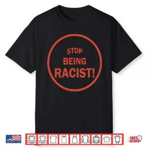 Nalyssa Smith Stop Being Racist Shirt