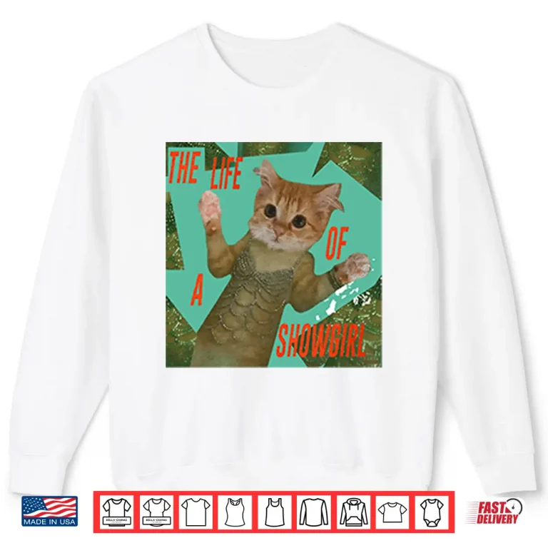 The Life Of A Showgirl Cat Shirt 2 Sweatshirt The Life Of A Showgirl Cat Shirt