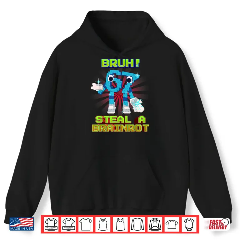 Hoodie Bruh 67 Six Seven 6 7 Funny Brainrot Meme Shirt