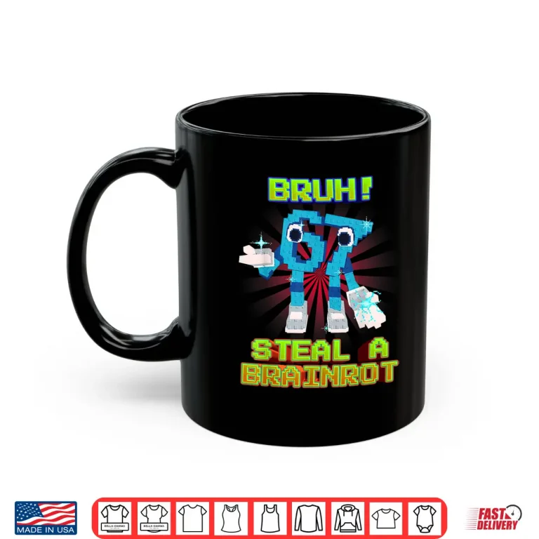 Mug Bruh 67 Six Seven 6 7 Funny Brainrot Meme Shirt