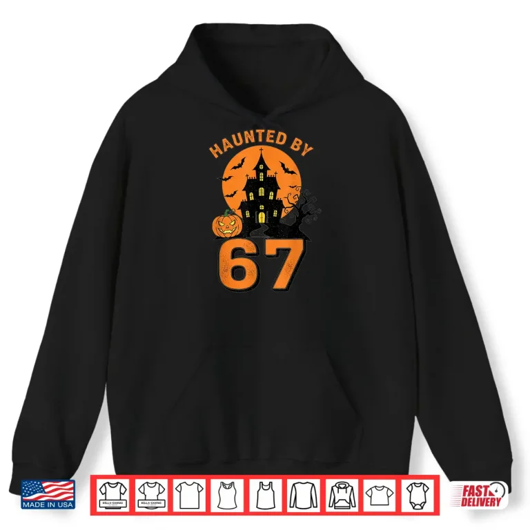 Hoodie Haunted by 67 Funny Halloween Shirt 1
