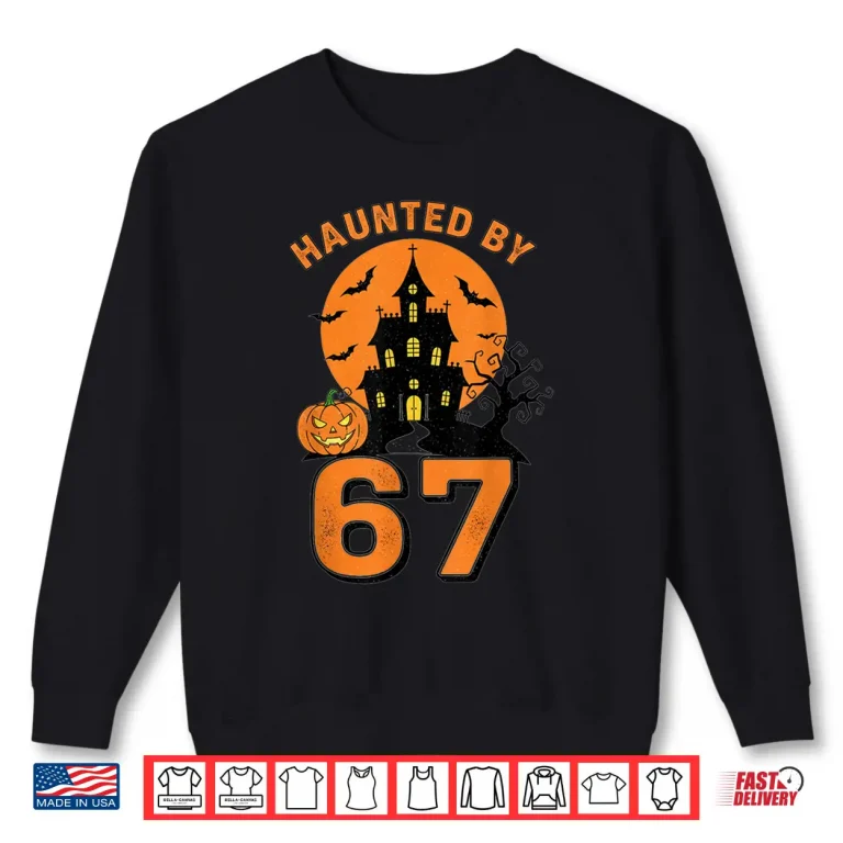 Sweatshirt Haunted by 67 Funny Halloween Shirt 1