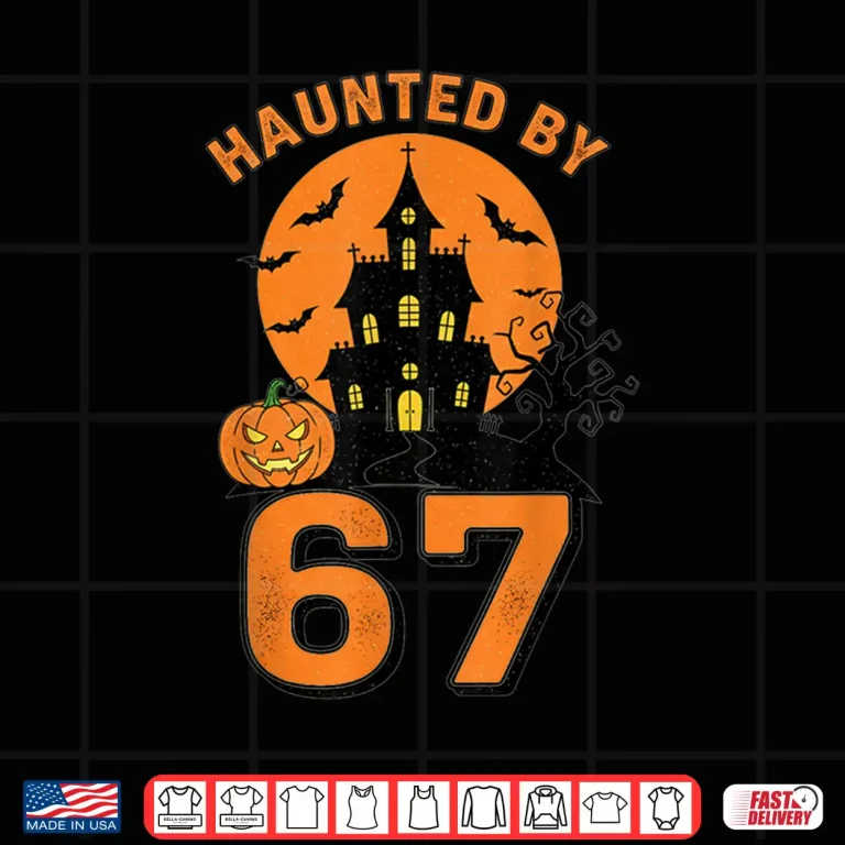 Design Haunted by 67 Funny Halloween Shirt 1