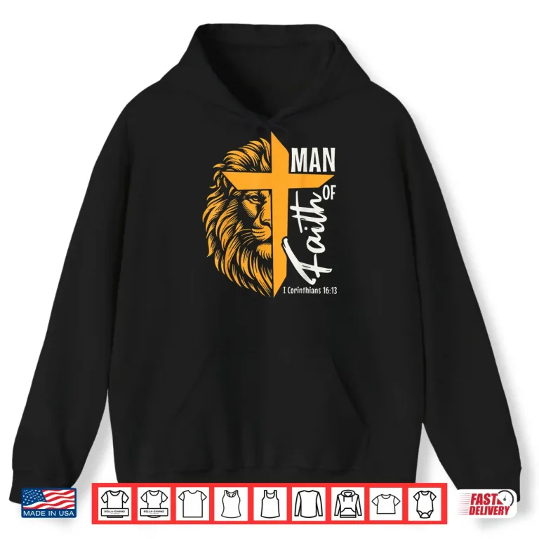 Hoodie Jesus Man of Faith Lion Cross I Corinthians 16 13 Shirt