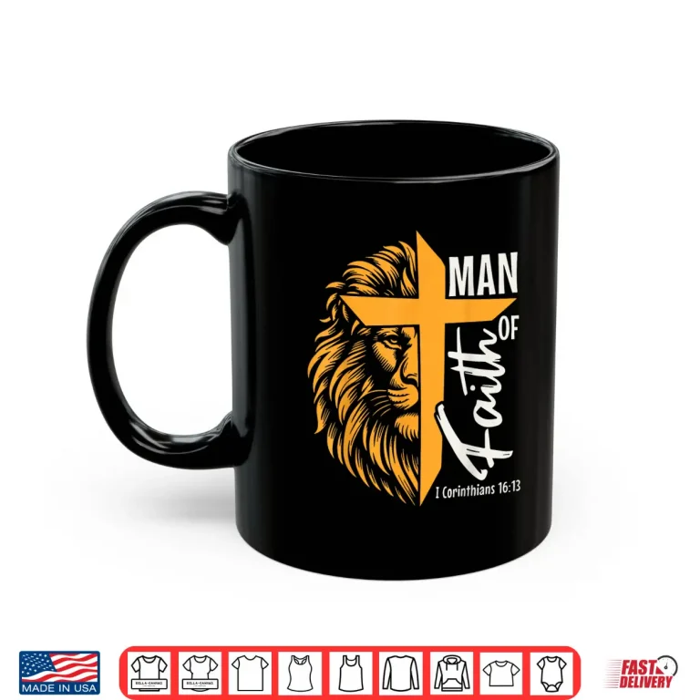 Mug Jesus Man of Faith Lion Cross I Corinthians 16 13 Shirt