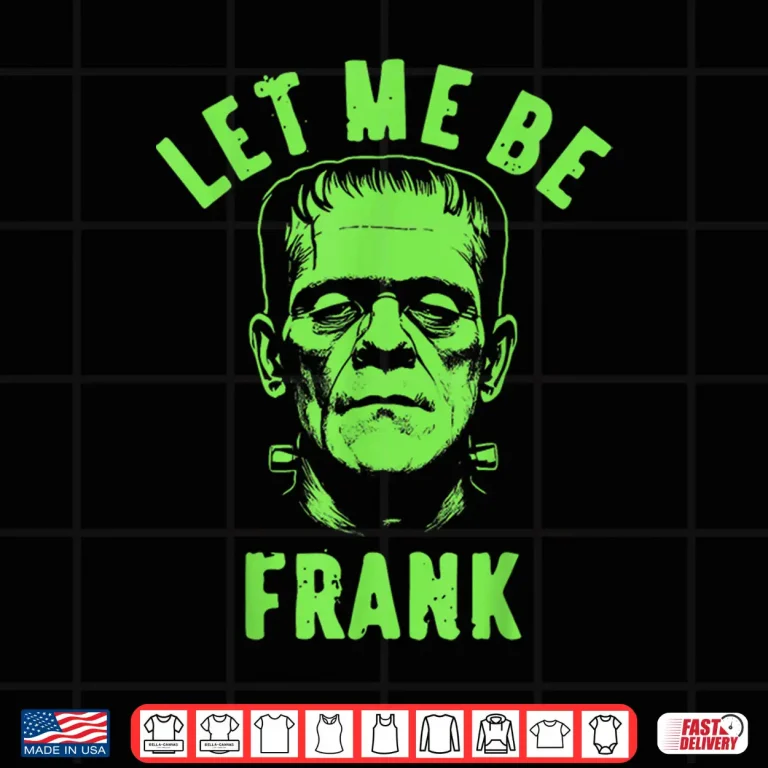 Design Let Me Be Frank Halloween Shirt