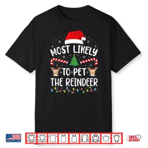 Most Likely To Pet The Reindeer Family Matching Xmas Tree Shirt