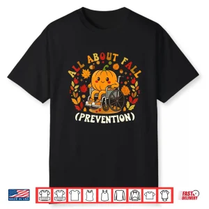 All About Fall Prevention Nurse Occupational Therapy Ot Shirt