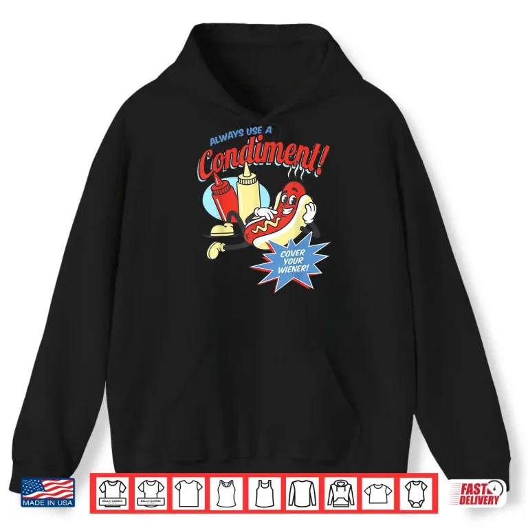 Funny Always Use A Condiment Cover Your Wiener Hot Dog Retro Shirt 1 Hoodie Funny Always Use A Condiment Cover Your Wiener Hot Dog Retro Shirt