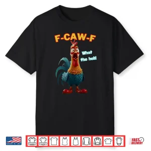 Funny Chicken F Caw F What The Heli Poultry Humor Shirt