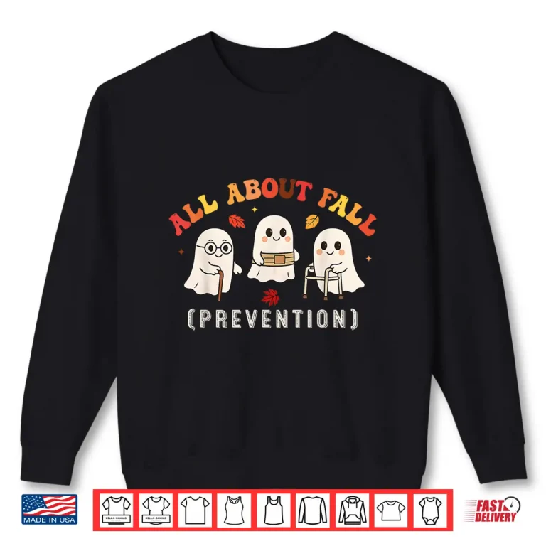Sweatshirt Ghost All About Fall Prevention Fall Physical Therapy PT OT Shirt
