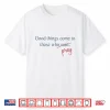 Good Things Come To Those Who Pray Shirt