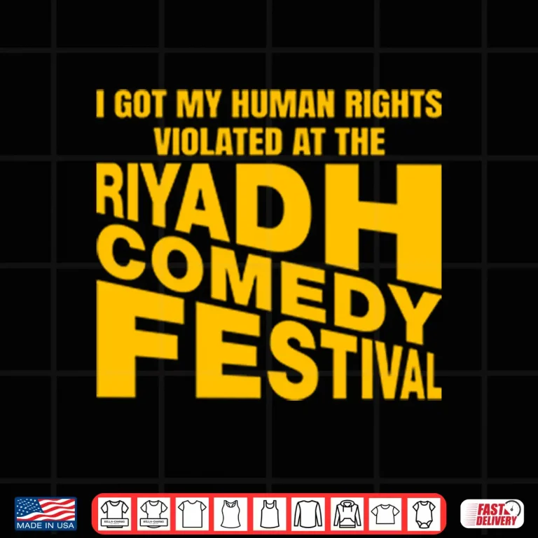 Design I Got My Human Rights Violated At The Riyadh Comedy Festival Shirt