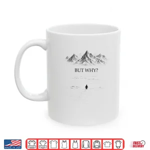 Mug But Why Head Towards The Mountains Penguin Motivational Shirt