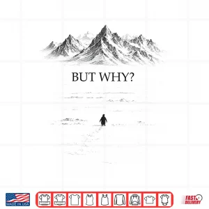 Design But Why Head Towards The Mountains Penguin Motivational Shirt