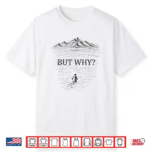 But Why Nihilist Penguin Tees Shirt