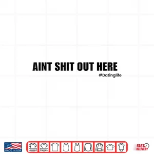 Design Dating Life Funny Statement Shirt