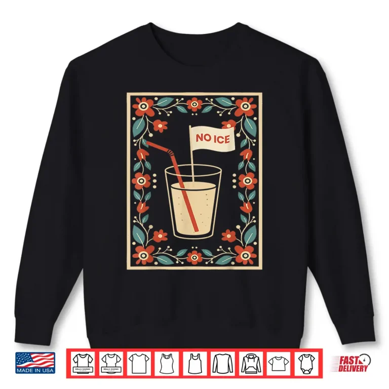 I Drink My Horchata Warm Subtle Anti Ice Funny Quote Shirt 2 Sweatshirt I Drink My Horchata Warm Subtle Anti Ice Funny Quote Shirt