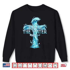Sweatshirt Baptism Christian Left It In The Water Shirt