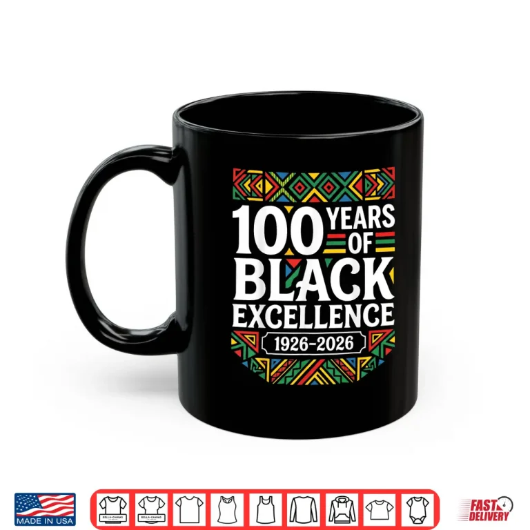 Mug Black History Month 100 Years Of Black Excellence Centennial Shirt