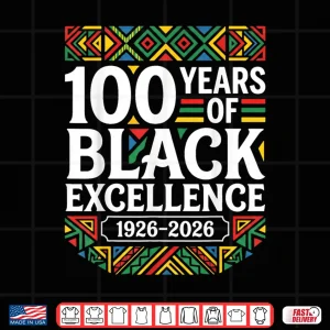 Design Black History Month 100 Years Of Black Excellence Centennial Shirt