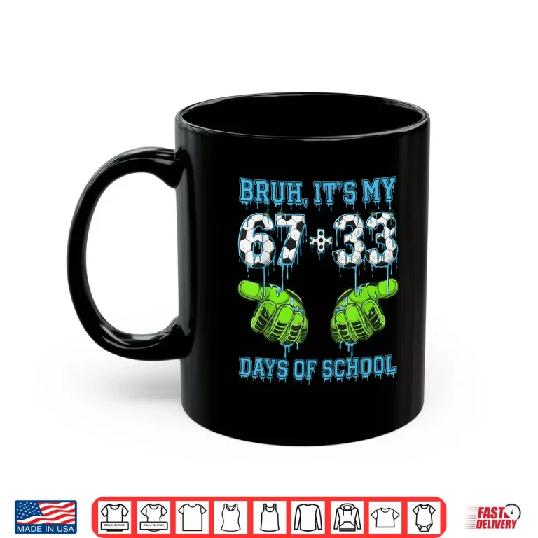 Mug Bruh ItS My 67 33 Days Of School Boys 100Th Day Of School Shirt 1
