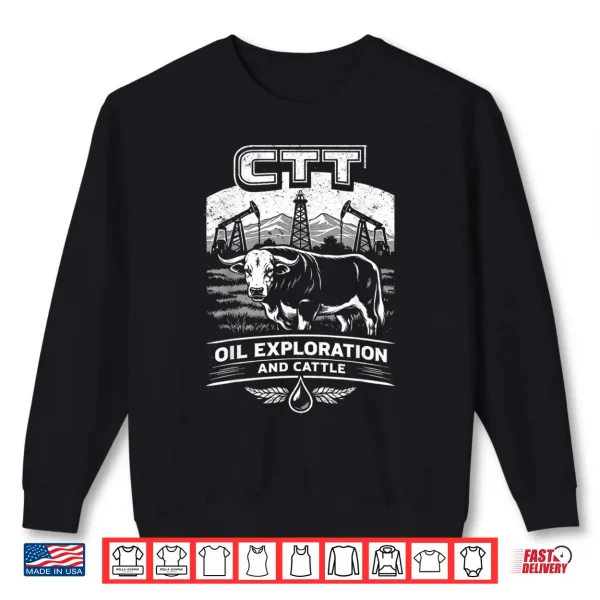 Sweatshirt Ctt Oil Exploration And Cattle Funny Ranch Industry Shirt