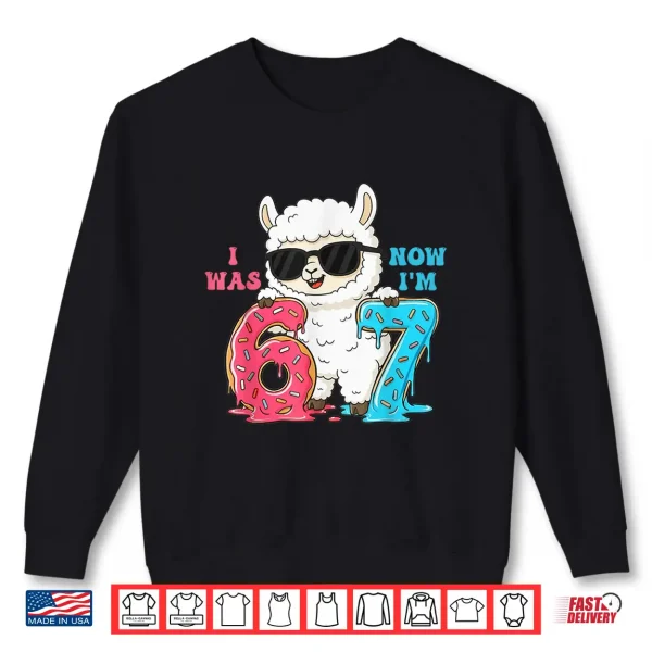 Sweatshirt I Was Six Now IM Seven 6 7 Llama 67 Meme 7Th Birthday Shirt