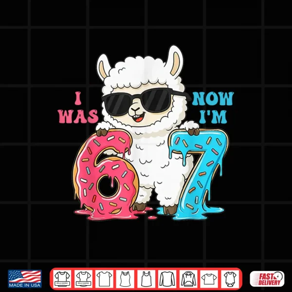 Design I Was Six Now IM Seven 6 7 Llama 67 Meme 7Th Birthday Shirt