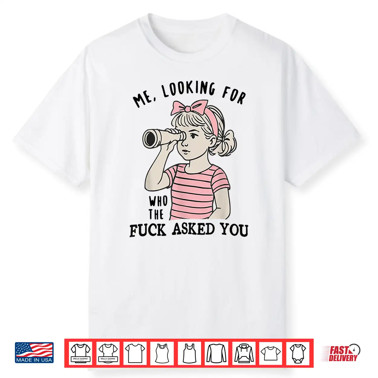 Me Looking For Who The Fuck Asked You Shirt Me Looking For Who The Fuck Asked You Shirt