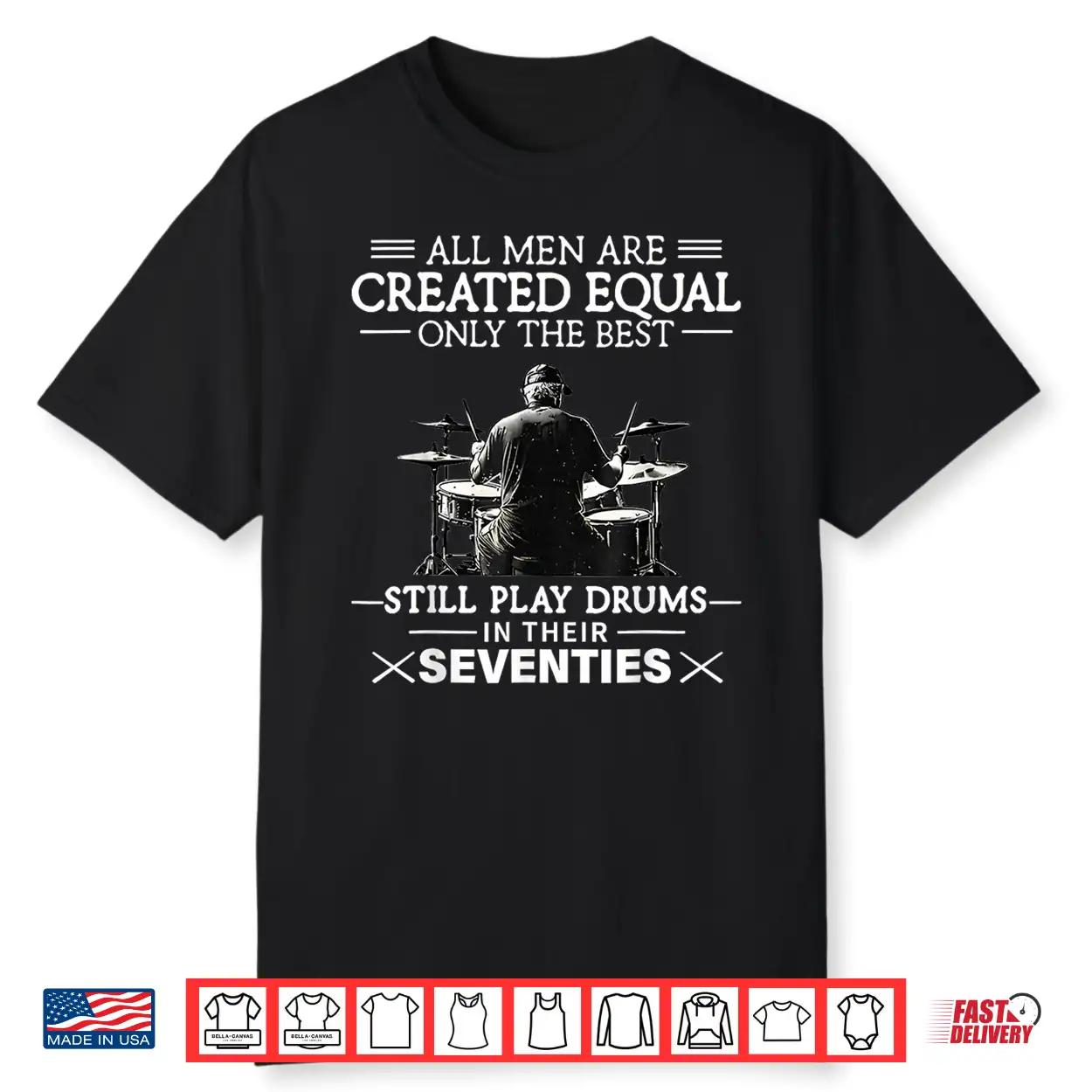 Only The Best Still Play Drums In Their Seventies Drummers Shirt Only The Best Still Play Drums In Their Seventies Drummers Shirt