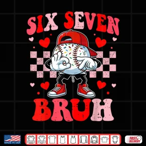 Design Six Seven 67 Bruh 6 7 Meme Baseball Ice Cream Drip Valentine Shirt