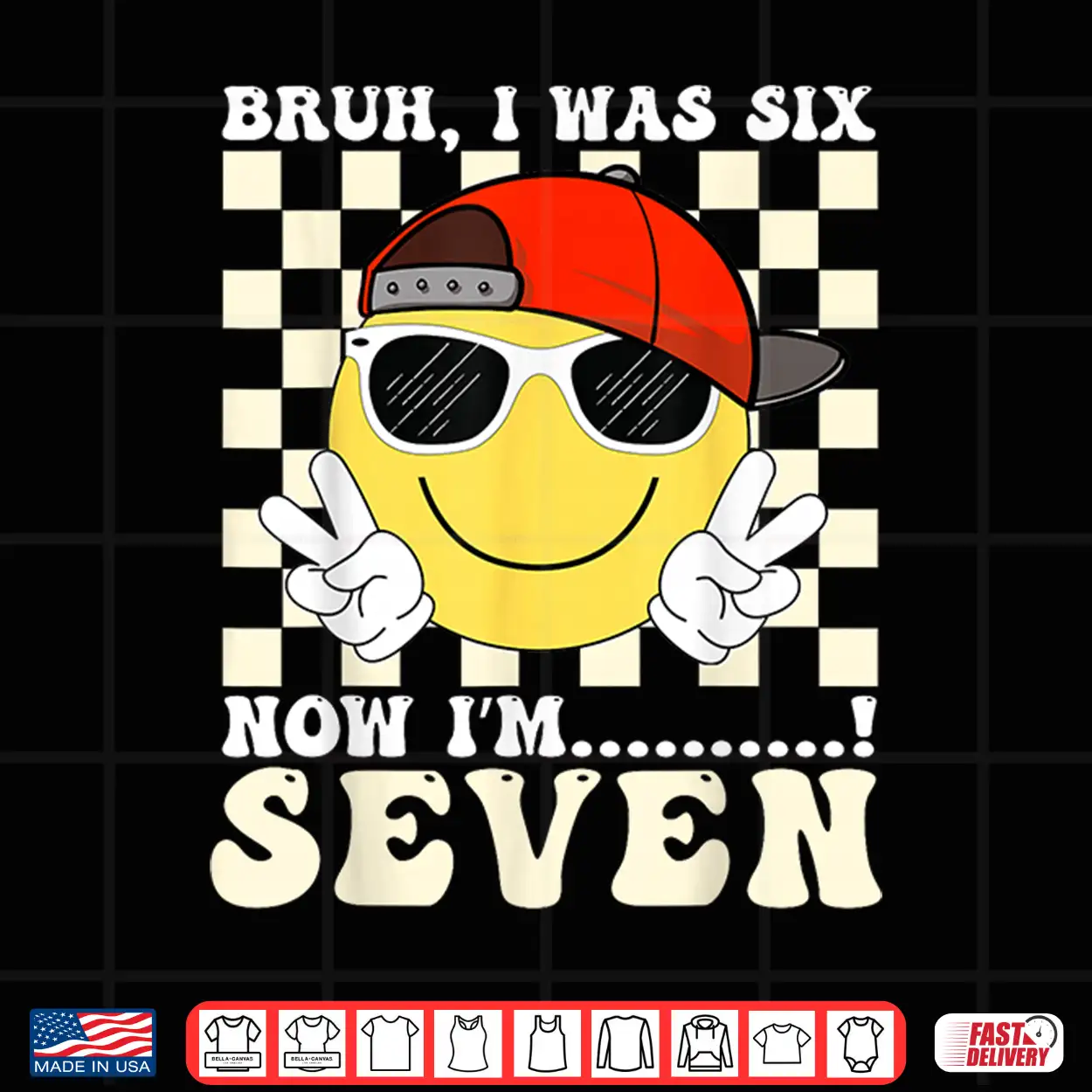 Smile Face 7Th Birthday Kids I Was 6 Now Im 7 Checkered Bruh Shirt Smile Face 7Th Birthday Kids I Was 6 Now Im 7 Checkered Bruh Shirt