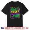 Thick Thighs Mardi Gras Vibes New Orleans Carnival Party Shirt