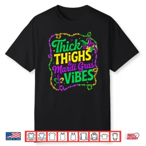 Thick Thighs Mardi Gras Vibes New Orleans Carnival Party Shirt