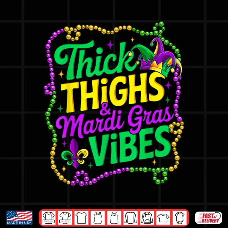 Design Thick Thighs Mardi Gras Vibes New Orleans Carnival Party Shirt