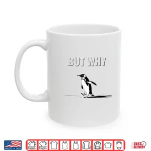 Mug Trendy Nihilist Penguin But Why Funny Meme Shirt
