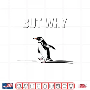 Design Trendy Nihilist Penguin But Why Funny Meme Shirt