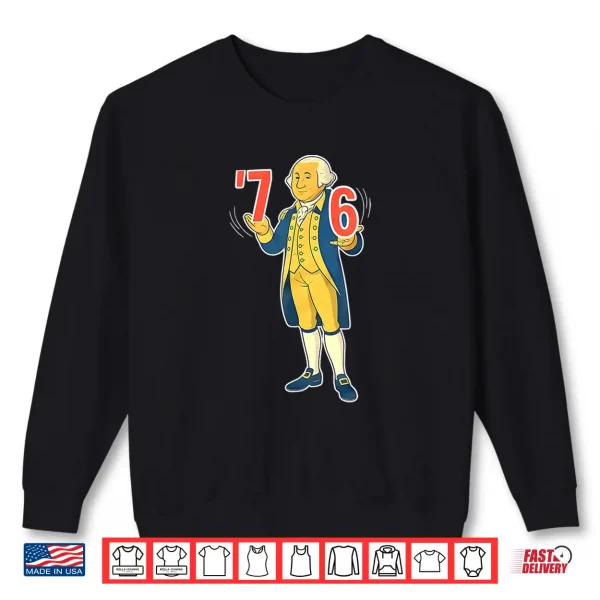 Sweatshirt 6 7 7 6 George Washington Shirt Six Seven American Shirt 1