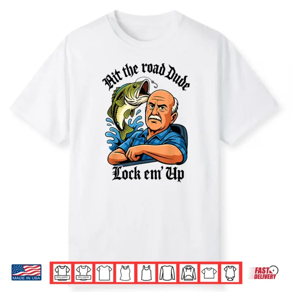 Hit The Road Dude Lock Em’ Up Shirt