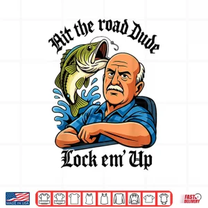 Design Hit The Road Dude Lock em Up Shirt