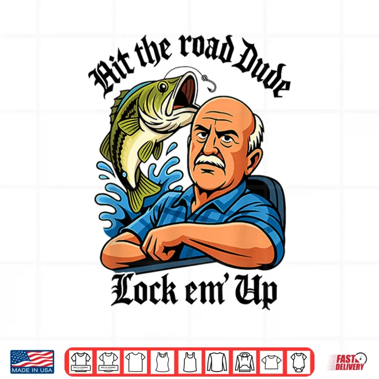 Design Hit The Road Dude Lock em Up Shirt