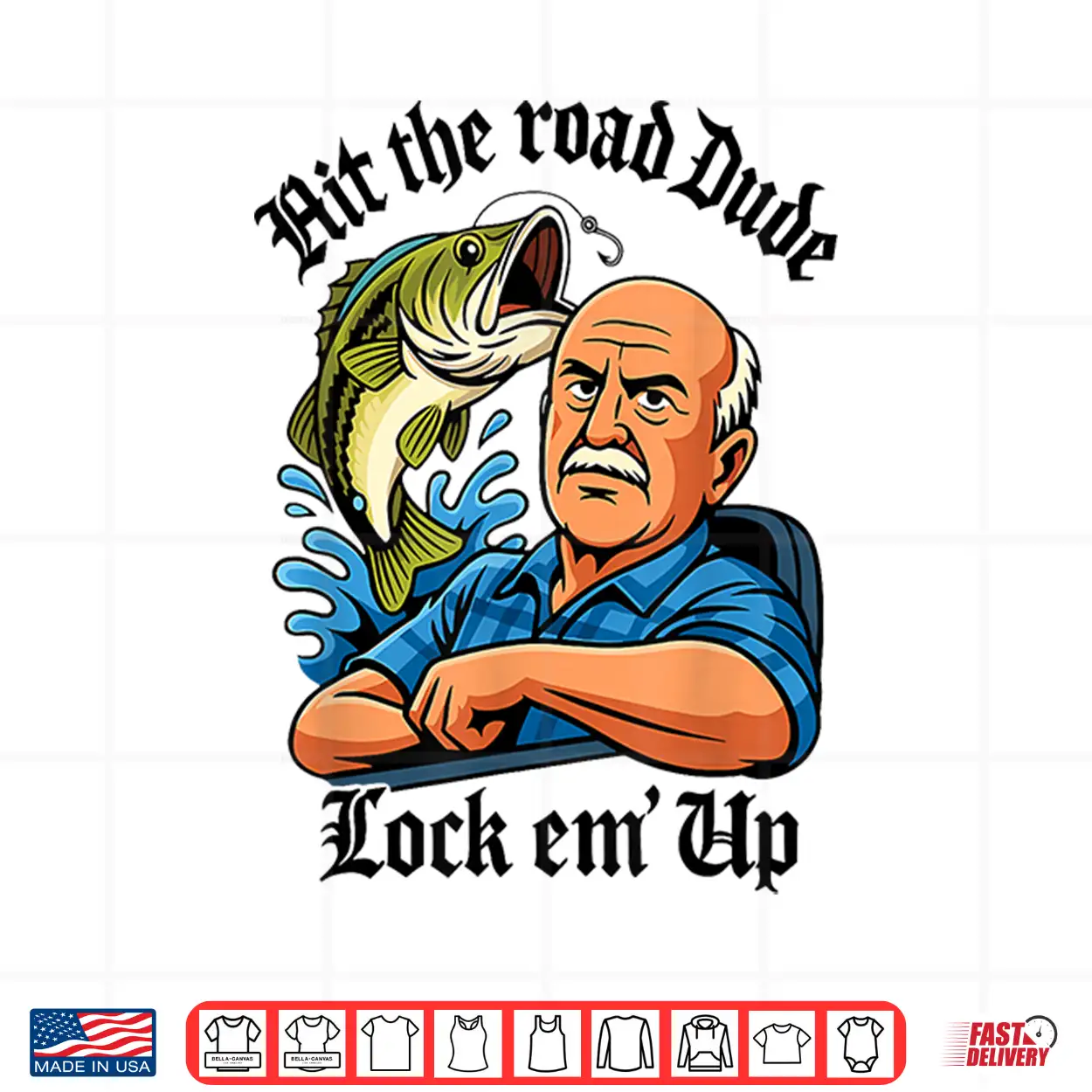 Hit The Road Dude Lock Em’ Up Shirt Hit The Road Dude Lock Em’ Up Shirt