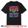 Listen Up Rizzlers This Sigma Has 67 Aura Energy No Cap Shirt