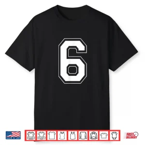 Number 6 Funny Meme Saying 6 7 Six Seven 6Th Birthday 6 Year Shirt