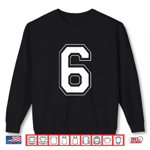 Sweatshirt Number 6 Funny Meme Saying 6 7 Six Seven 6th Birthday 6 Year Shirt